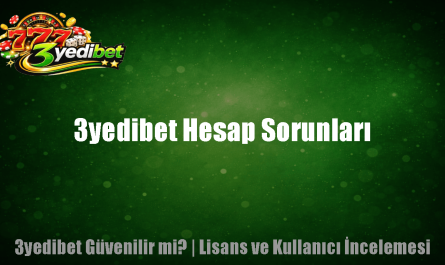 3yedibet Hesap Sorunları