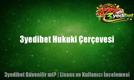 3yedibet Hukuki Çerçevesi