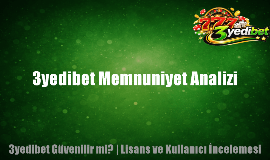 3yedibet Memnuniyet Analizi