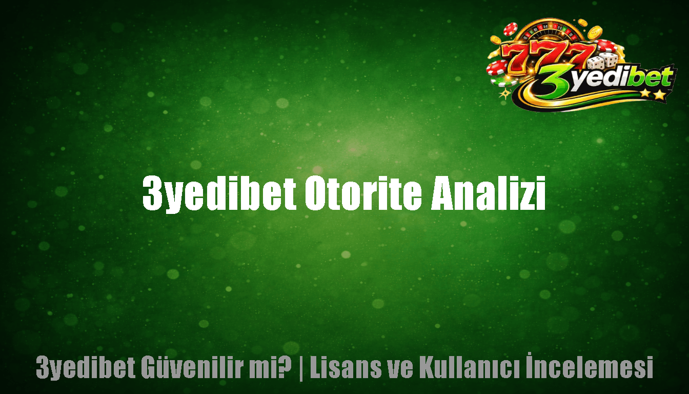 3yedibet Otorite Analizi