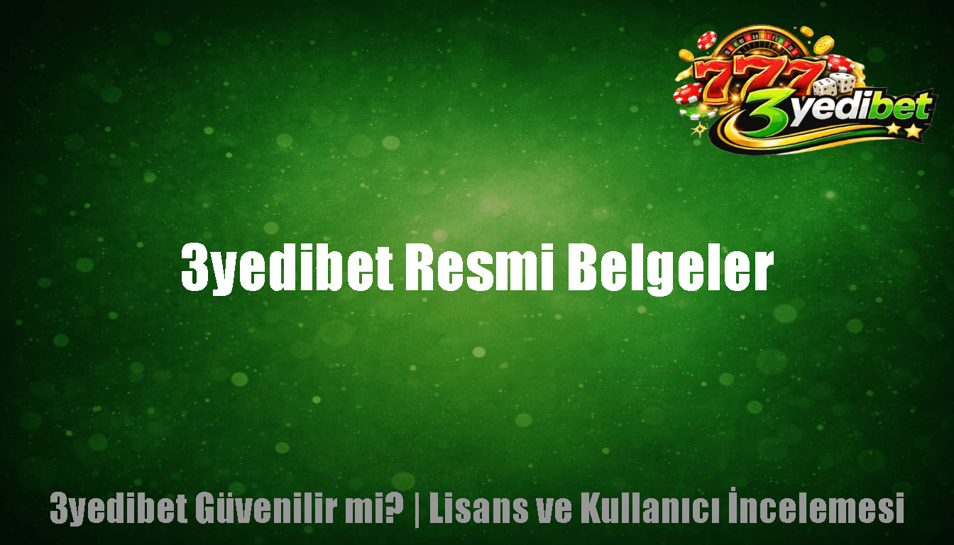 3yedibet Resmi Belgeler